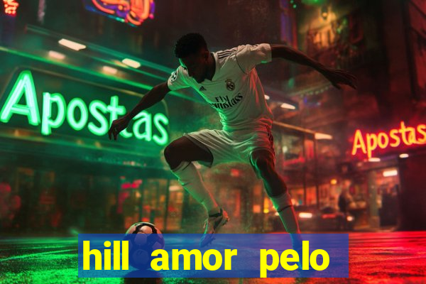 hill amor pelo jogo online